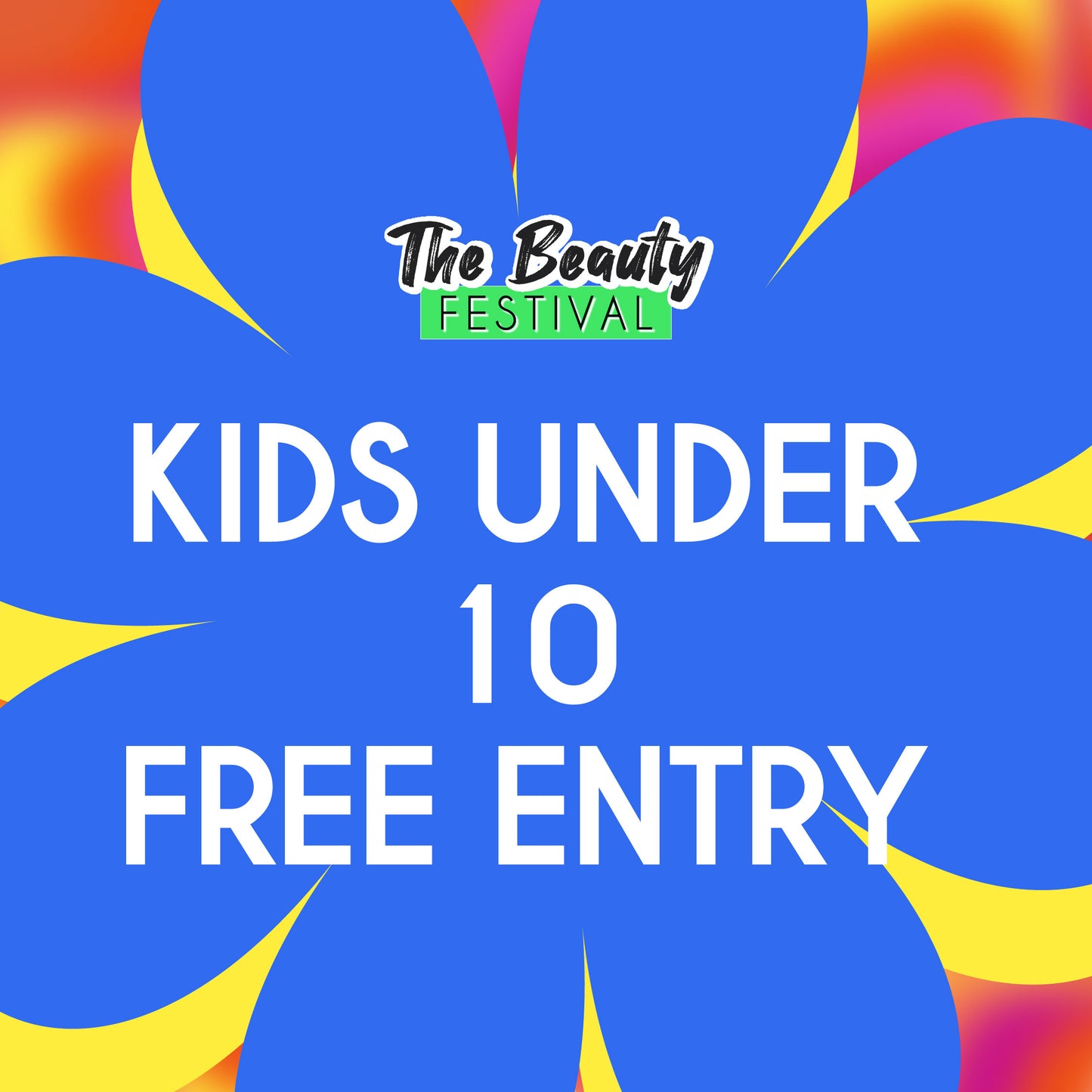 Beauty Festival - Kids Entry Ticket Under 10 years old